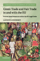 Green Trade and Fair Trade in and with the Eu: Process-Based Measures Within the Eu Legal Order 1316641694 Book Cover