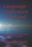 Language · Civilization · The Lord: Why the Return to Divine Order is the Root of Civilization B0G6JKSW13 Book Cover