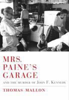 Mrs. Paine's Garage and the Murder of John F. Kennedy 0375421173 Book Cover