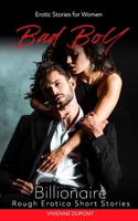 Bad Boys - Billionaire: Erotic Stories for Women: Rough Erotica Short Stories B0CCCX6LK7 Book Cover