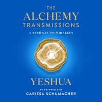 The Alchemy Transmissions: A Pathway to Miracles B0GYFTXJQK Book Cover