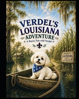 VERDEL'S LOUISIANA ADVENTURE: A Bayou Tale with Verdel B0H9CGF69D Book Cover