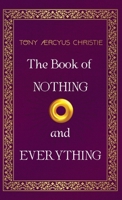 The Book of Nothing and Everything 0957244746 Book Cover