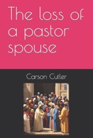 The loss of a pastor spouse B0CKLSZD2M Book Cover