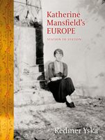 Katherine Mansfield’s Europe: Station to Station 1990048536 Book Cover