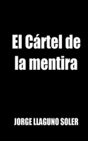 El Cártel de la mentira (Spanish Edition) 3696398020 Book Cover
