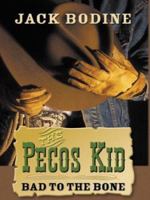 Bad to the Bone (The Pecos Kid No 6) 0061006572 Book Cover