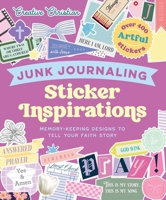 Sticker Inspirations Junk Journaling: Memory-Keeping Designs to Tell Your Faith Story (Creative Christian) B0GPNB9CSY Book Cover