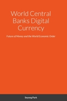 World Central Banks Digital Currency: Future of Money and the World Economic Order 1329130464 Book Cover