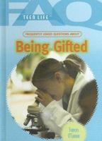 Frequently Asked Questions About Being Gifted (Faq: Teen Life) 1404219382 Book Cover