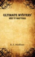 Ultimate Mystery: Why It Matters 1434397297 Book Cover