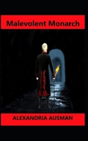 Malevolent Monarch (The Most Brutal Man in Europe) 1963335600 Book Cover