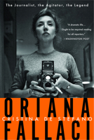 Oriana Fallaci: The Journalist, the Agitator, the Legend 1635420539 Book Cover