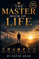 The Master Book Of Life: Master Your Mindset, Wealth, Success and Purpose B0H46GVGJH Book Cover