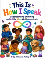 This Is How I Speak: Understanding Stimming and All the Ways We Communicate (Child Autism Awareness) B0GZZJ4ZPT Book Cover