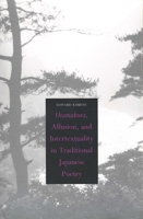 Utamakura, Allusion, and Intertextuality in Traditional Japanese Poetry 0300068085 Book Cover