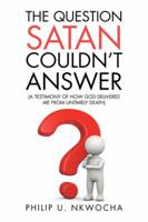 The Question Satan Couldn’t Answer 1524667870 Book Cover