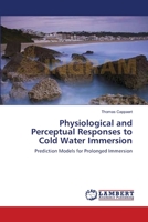 Physiological and Perceptual Responses to Cold Water Immersion: Prediction Models for Prolonged Immersion 3838315413 Book Cover