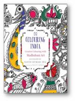 Colouring India: Creative Colouring with Madhubani Art 9351951618 Book Cover