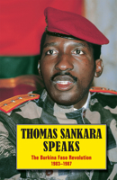 Thomas Sankara Speaks: The Burkina Faso Revolution, 1983-87 0873489861 Book Cover