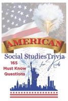 American Social Studies Trivia for Kids: 165 Must Know Questions B0FHWGY5KY Book Cover