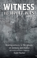 WITNESS to What Was: Volume 1 B0GY29ST82 Book Cover