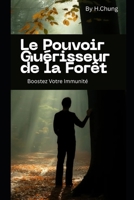 Le Pouvoir Guérisseur de la Forêt: Forêt Intérieure : La Science du Bain de Forêt pour une Immunité Renforcée, Même en Ville B0FW3DHB9W Book Cover