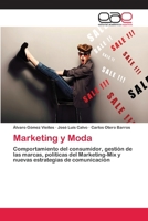 Marketing y Moda: Comportamiento del consumidor, gestión de las marcas, políticas del Marketing-Mix y nuevas estrategias de comunicación 3659079251 Book Cover