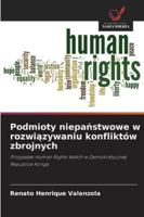 Podmioty niepanstwowe w rozwiazywaniu konfliktów zbrojnych: Przypadek Human Rights Watch w Demokratycznej Republice Konga (Polish Edition) 6208748496 Book Cover