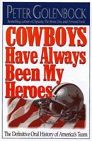 Cowboys Have Always Been My Heroes: The Definitive Oral History of America's Team 0446519502 Book Cover