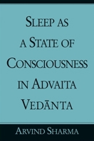 Sleep As a State of Consciousness in Advaita Vedanta 079146251X Book Cover
