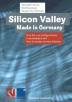Silicon Valley Made in Germany: Was Sie Von Erfolgreichen Unternehmen Der New Economy Lernen Konnen 3528057475 Book Cover