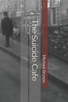 The Suicide Cafe 0578226448 Book Cover