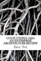 Cults Utopia 1Q84 An Enterprise Architecture Review 1460920082 Book Cover