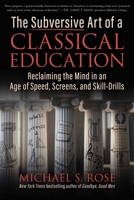 Classical Insurrection: The Subversive Arts of a Traditional Education 1510786120 Book Cover