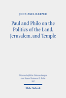 Paul and Philo on the Politics of the Land, Jerusalem, and Temple 3161606469 Book Cover