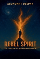 Rebel Spirit: The Courage to Question and Grow B0FR1SFCQL Book Cover