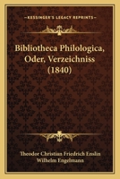 Bibliotheca Philologica, Oder, Verzeichniss 1436788781 Book Cover