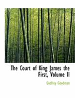 The Court of King James the First, Vol. 2 of 2 0353985031 Book Cover