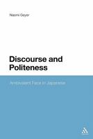 Discourse and Politeness: Ambivalent Face in Japanese 1441171975 Book Cover