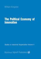 The Political Economy of Innovation (Studies in Industrial Organization) 9400960735 Book Cover