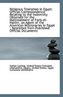 Religious Toleration in Egypt: Official Correspondence Relating to the Indemnity Obtained for the Ma 1113246480 Book Cover