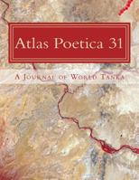 Atlas Poetica 31: A Journal of World Tanka (Volume 31) 1983510157 Book Cover
