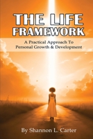 The LIFE Framework: A Practical Approach to Personal Growth & Planning B0GN4RCTMW Book Cover