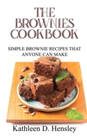 The Brownies Cookbook: Simple Brownie Recipes That Anyone Can Make 180228284X Book Cover