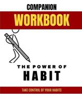 Companion Workbook:  The Power of Habit: Take control of your habits 1090295049 Book Cover