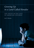 Growing Up in a Land Called Honalee: The Sixties in the Lives of American Children 0826221270 Book Cover