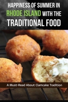 Happiness Of Summer In Rhode Island With The Traditional Food: A Must-Read About Clamcake Tradition: Interesting Facts About Summer In Rhode Island B0986FQBFG Book Cover