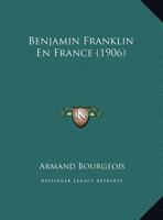 Benjamin Franklin En France 1167361202 Book Cover