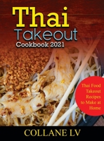 Thai Takeout Cookbook 2021: Thai Food Takeout Recipes to Make at Home 1802831258 Book Cover